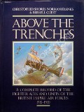 Above the Trenches - A Complete Record of the Fighter Aces and Units of the British Empire Air Forces 1915 - 1920 by SHORES, Christopher; FRANKS, Norman & GUEST, Russell